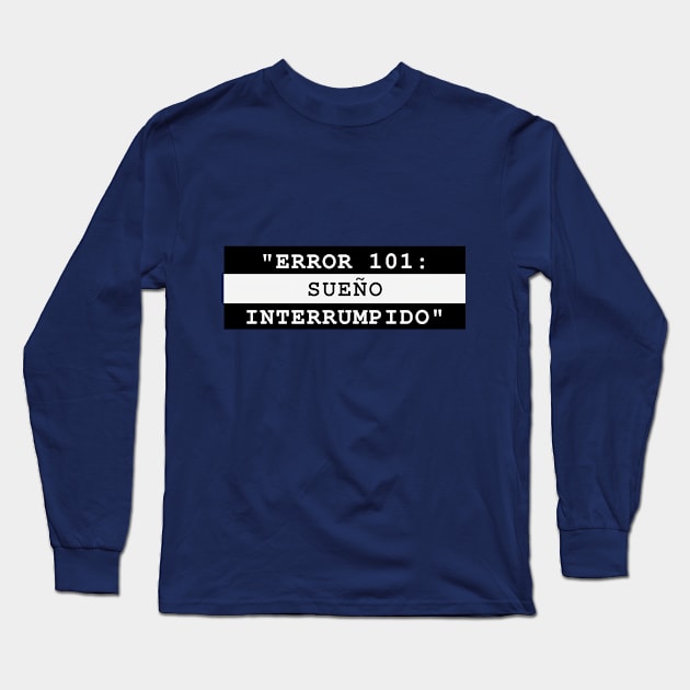 ERROR 101: SUEÑO INTERRUMPIDO Long Sleeve T-Shirt by MaykolMechan